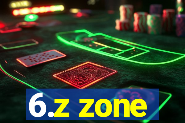 6.z zone